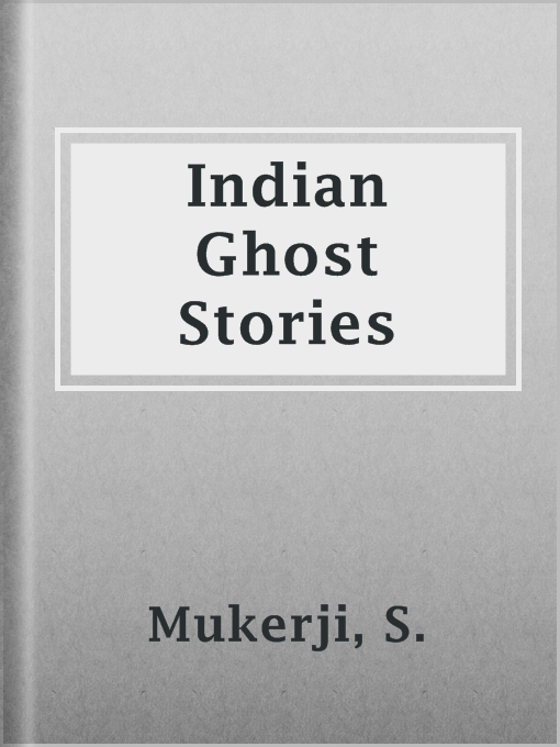 Title details for Indian Ghost Stories by S. Mukerji - Available